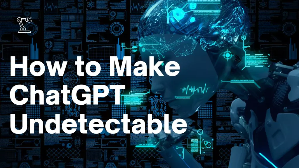 How to Make ChatGPT Undetectable